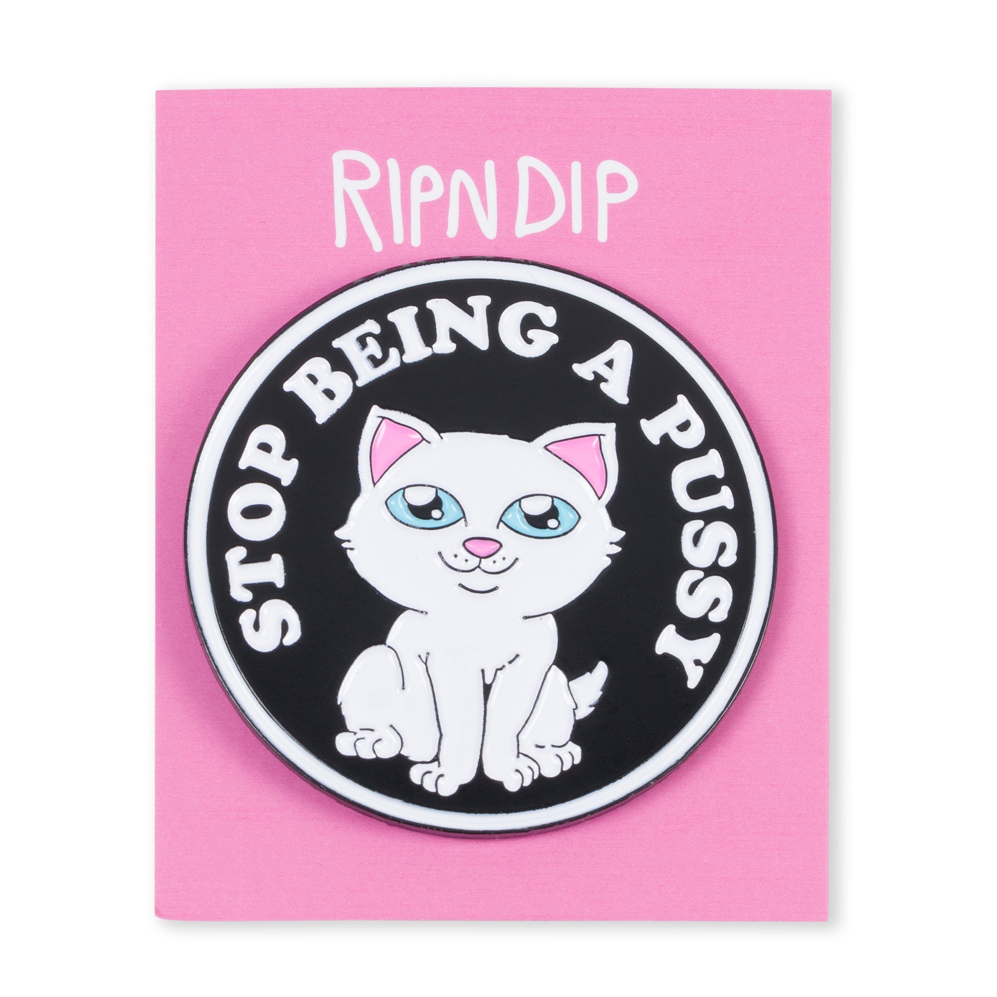 Stop Being A Pussy Pin (Multi)