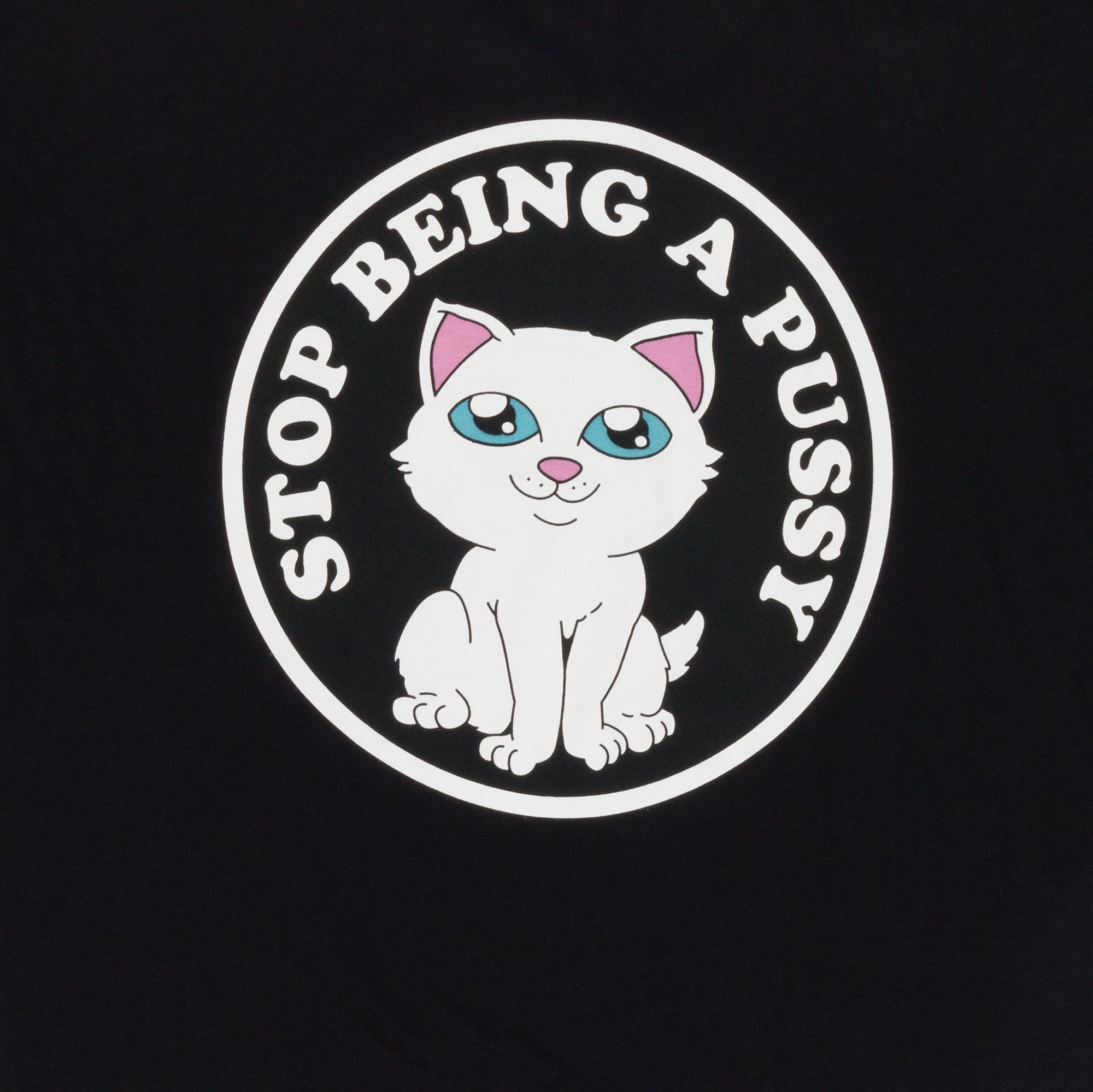 Stop Being A Pussy Tee (Black)